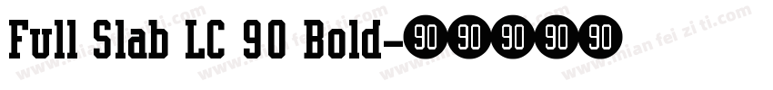 Full Slab LC 90 Bold字体转换